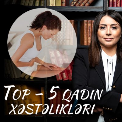 Azərbaycan qadınlarında Top - 5 ginekoloji xəstəliklər