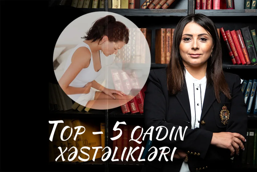 Azərbaycan qadınlarında Top - 5 ginekoloji xəstəliklər