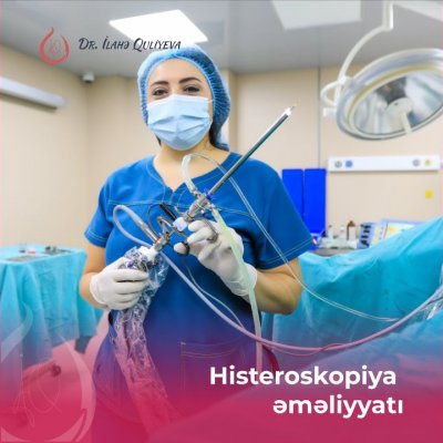 Dr.İlahə Quliyeva - Histeroskopiya əməliyyatı